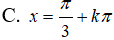 Phương trình sin(2x/3 - pi/3) = 0 có nghiệm là A.kpi B.x=2pi/3+k3pi/2 C.x=pi/3+kpi D.x=pi/2+k3pi/2 (ảnh 3)